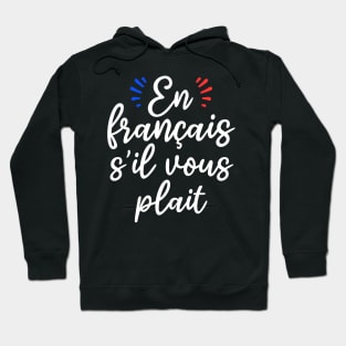 en français s'il vous plait shirts for french teachers and students Hoodie